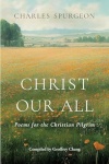 Christ Our All - Poems for the Christian Pilgrim
